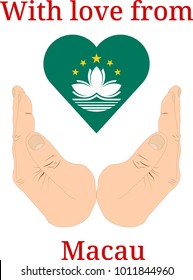 Vector illustration "With love from Macau". Flag of Macau  in the shape of a heart and two hands