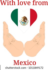 Vector illustration "With love from Mexico". Flag of Mexico  in the shape of a heart and two hands