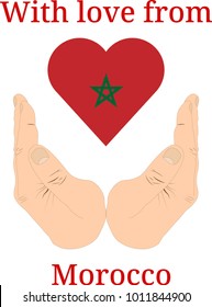 Vector illustration "With love from Morocco". Flag of Morocco  in the shape of a heart and two hands
