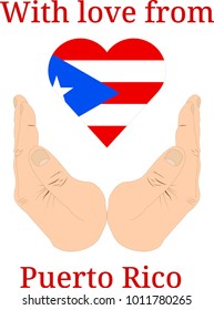 Vector illustration "With love from Puerto Rico". Flag of Puerto Rico  in the shape of a heart and two hands