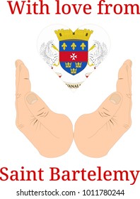 Vector illustration "With love from Saint Bartelemy". Flag of Saint Bartelemy  in the shape of a heart and two hands