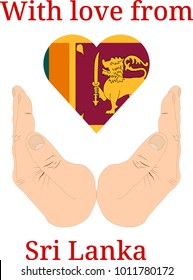 Vector illustration "With love from Sri Lanka". Flag of Sri Lanka  in the shape of a heart and two hands