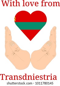 Vector illustration "With love from Transdniestria". Flag of Transdniestria  in the shape of a heart and two hands