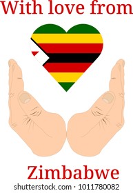 Vector illustration "With love from Zimbabwe". Flag of Zimbabwe  in the shape of a heart and two hands