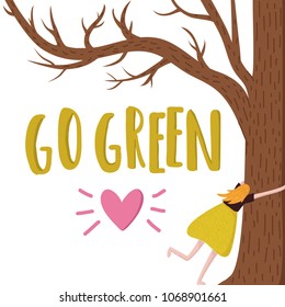Vector illustration with woman hugging tree and lettering text - go green. Pink heart with rays.
