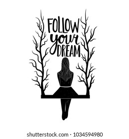 Vector illustration with a woman on a swing with tree twigs. Follow your Dream inspirational lettering quote. Typography print design