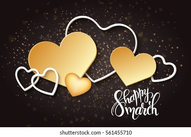 vector illustration of women's day card with lettering - happy 8 march, a lot of gold hearts.