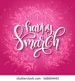 vector illustration of women's day card with lettering - happy 8 march, frame from doodle branches.