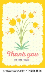 Vector illustration of wonderful floral template with beautiful yellow flower, frame, inscription thank you all that you are on white dot background. Hand draw flat doodle art design for flower card