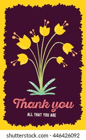 Vector illustration of wonderful floral template with beautiful yellow flower, frame, inscription thank you all that you are on dark background. Hand draw flat doodle art design of flower poster, card