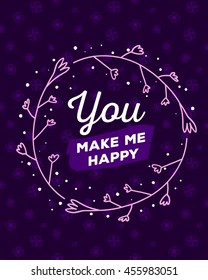 Vector illustration of wonderful template with round floral frame and inscription you make me happy on purple background. Hand drawn flat doodle art design for flower poster, card, wedding invitation