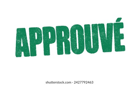 Vector illustration of the word Approuve (Approved in French) in green ink stamp