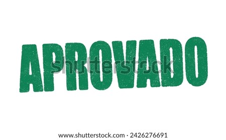 Vector illustration of the word Aprovado (Approved in Portuguese) in green ink stamp