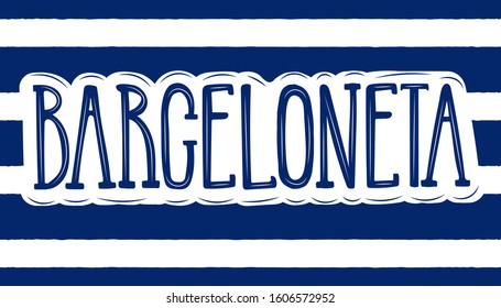 Vector Illustration Of Word Barceloneta In Dark Blue Color On Striped Background For Souvenir Products, Postcard, Turist Map, Logo, Icon Or Emblem, Products Packaging And Advertising. Hand Lettering. 