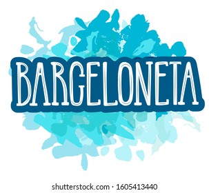 Vector Illustration Of Word Barceloneta On Blue Watercolor Splash For Souvenir Products, Postcard, Turist Map, Logo, Icon Or Emblem, Products Packaging And Advertising. Hand Lettering. 