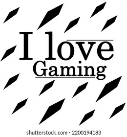 Ilustración vectorial de la palabra Gaming.
Texto me encantan los juegos. Resumen del elemento de banner de juegos geométricos. Vector de ilustración de juego para la impresión de camisetas, afiches, pancartas.