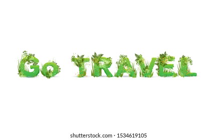 Vector illustration of word Go Travel with capital letters stylized as a rainforest, with green branches, leaves, grass and bushes next to them, isolated on white