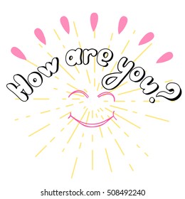 Vector illustration with the word "How are you?" on a white background with rays, a smile for your design