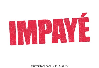 Vector illustration of the word Impaye (Unpaid in French) in red ink stamp