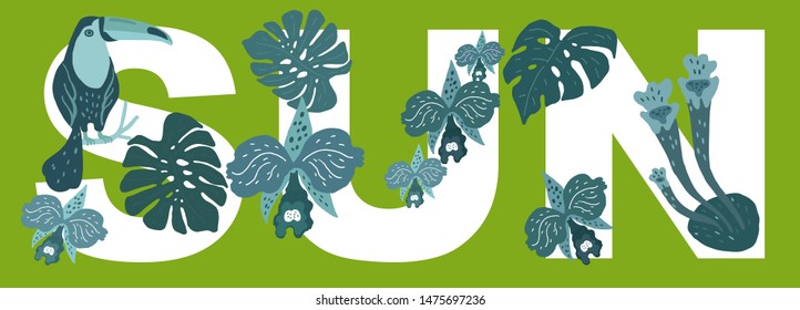 Vector illustration. The word SUN, decorated with exotic leaves of plants, orchids and toucan bird sitting on a branch.