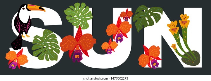 Vector illustration. The word SUN, decorated with exotic leaves of plants, orchids and toucan bird sitting on a branch.