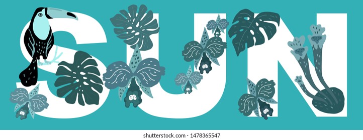 Vector illustration. The word SUN, decorated with exotic leaves of plants, orchids and toucan bird sitting on a branch.