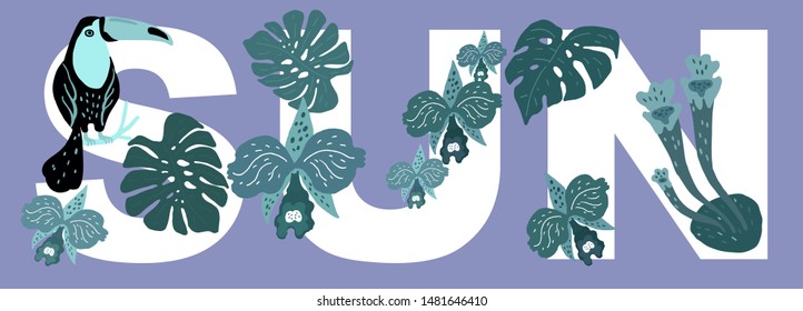 Vector illustration. The word SUN, decorated with exotic leaves of plants, orchids and toucan bird sitting on a branch.