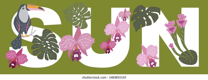 Vector illustration. The word SUN, decorated with exotic leaves of plants, orchids and toucan bird sitting on a branch.