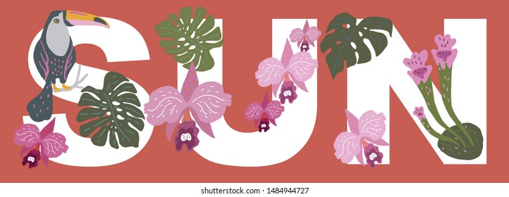 Vector illustration. The word SUN, decorated with exotic leaves of plants, orchids and toucan bird sitting on a branch.