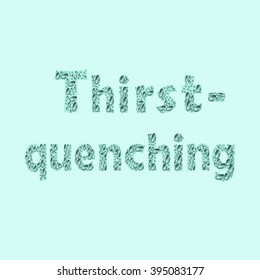 Vector illustration of the word "Thirst-quenching" in the drops. Letters with drops and waves - set of icons. letters of the alphabet.