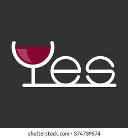 Vector Illustration. The Word YES Stylized Glass Of Red Wine. Propaganda Alcoholism. Bad Habit. Logo Restaurant