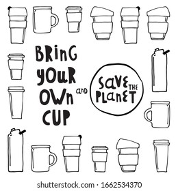 Vector illustration. Words bring your own cup and save planet, save money, get discount. Cup, mug, for coffee, tea. For printing on cafes, t-shirts. Black and white.
