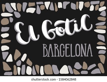 Vector illustration of words El Gotic (Barcelona district) in white color on black background with stone frame for souvenir products, postcard, logo, icon or emblem and advertising. Hand lettering 