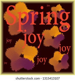 vector illustration with words the words spring and joy. background with hairy flowers