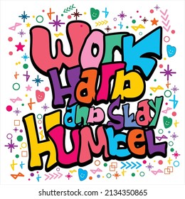 vector illustration with the words work hard and stay humble suitable for printing on t-shirts. hats and more