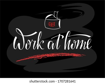 Vector illustration of work at home lettering for banner, social advertisement, poster, web template, logo design. Handwritten motivational text for digital usage or printing