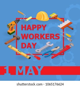 Vector illustration of Workers Day. Isometric tools icons drill, roller, key, spatula, screwdriver, helm, hammer.  1 May greeting card.