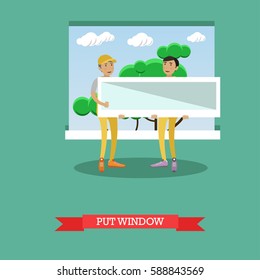 Vector illustration of workers holding plastic window. Window installing, building and repairing a house concept vector illustration in flat style.