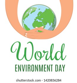 Vector illustration of World Environment Day. Abstract composition of hands holding a 3d globe as a symbol of raising awareness to preserve and protect the environment of planet Earth.