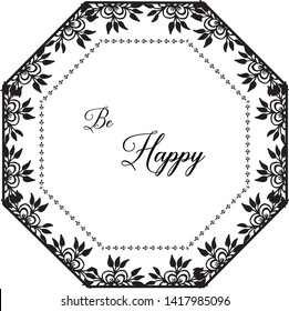 Vector illustration writing be happy with elegant flower frame