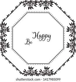 Vector illustration writing be happy with elegant flower frame