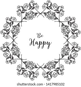 Vector illustration writing be happy with elegant flower frame