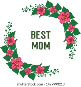 Vector illustration writing best mom for various crowd of green leafy flower frame