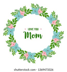 Vector illustration writing card mom with beauty blue and pink flower frame hand drawn
