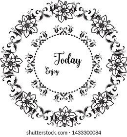 Vector illustration writing enjoy today with various pattern flower frame