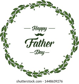 Vector illustration writing happy father day with shape green leafy flower frame