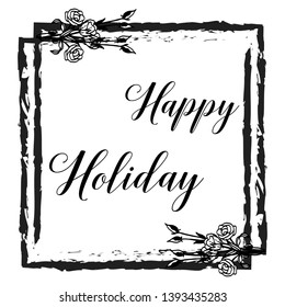 Vector illustration writing happy holiday with beautiful flower frame hand drawn