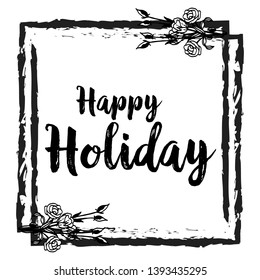 Vector illustration writing happy holiday with beautiful flower frame hand drawn