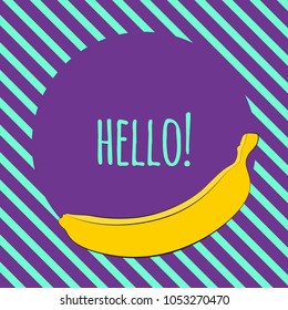 Vector Illustration with Yellow Banana. Template with Geometric Elements and Text in Hipster Style. Creative Composition with Banana Isolated for Card, Poster, Sticker, Flyer, Cover, Invitation.