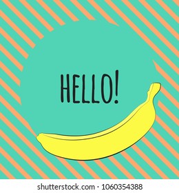 Vector Illustration with Yellow Banana. Template with Geometric Elements and Text in Hipster Style. Creative Composition with Banana Isolated for Card, Poster, Sticker, Flyer, Cover, Invitation.